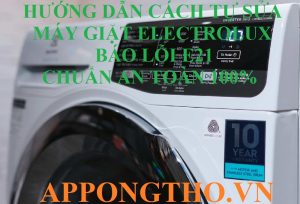 Máy Giặt Electrolux Lỗi E21 Hãy Thận Trọng