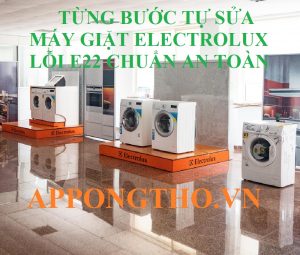 Bạn thử cách nào khắc phục lỗi E22 máy giặt Electrolux rồi?