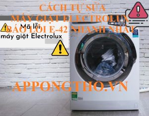 8 Cách phòng tránh lỗi E-42 máy giặt Electrolux