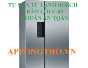 Tại sao tủ lạnh Bosch báo lỗi E-03 thường xuyên?