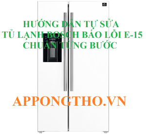 Nguyên nhân chính gây ra lỗi E15 trên tủ lạnh Bosch là gì?