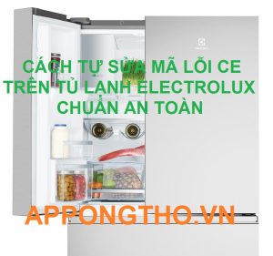 Lỗi CE Tủ Lạnh Electrolux Các Bước Cứu Cánh Ngay Lập Tức!