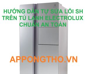 Cách đơn giản để khắc phục lỗi SH trên tủ lạnh Electrolux