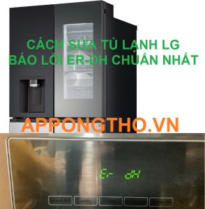 Nguyên nhân gây ra lỗi Er – dH trên tủ lạnh LG