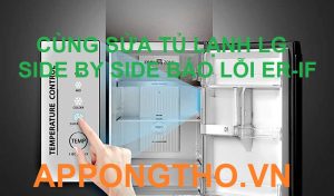 Lỗi ER-IF Tủ Lạnh LG Nguy Cơ Tiềm Ẩn Trong Góc Khuất