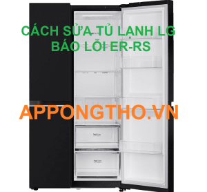 Nguy Hiểm Từ Lỗi ER-RS Tủ Lạnh LG Cách Xử Lý An Toàn