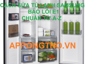 Mẹo xóa tủ lạnh Samsung bị lỗi E1 chuẩn từng bước