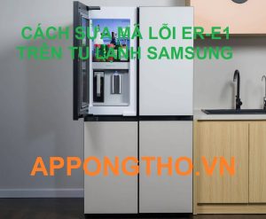 Tại sao bo mạch lỗi kết nối dẫn tới tủ lạnh Samsung hiện lỗi ER-E1?