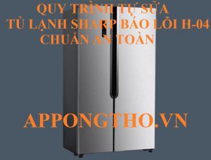 Hỏi đáp mã lỗi H-04 tủ lạnh Sharp side by side ( FAQ )