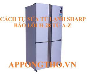 Tủ lạnh Sharp mới mua bị lỗi H28?